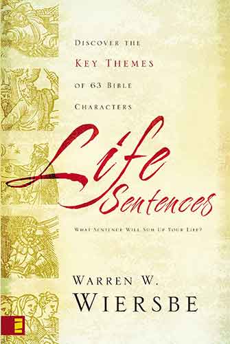 Life Sentences: Discover the Key Themes of 63 Bible Characters