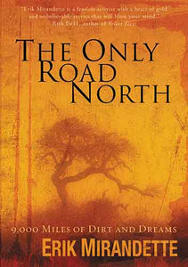 The Only Road North: 9,000 Miles of Dirt and Dreams