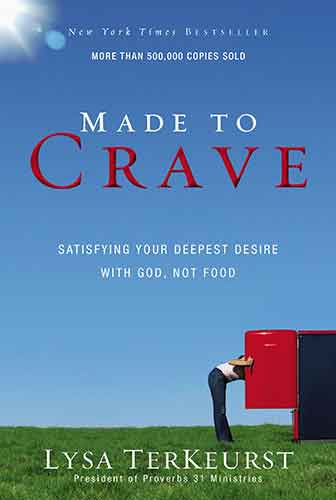 Made to Crave: Satisfying Your Deepest Desire with God, Not Food