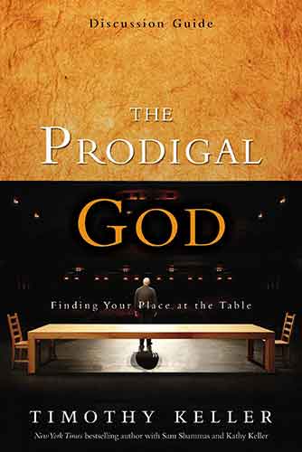 The Prodigal God Discussion Guide: Finding Your Place at the Table