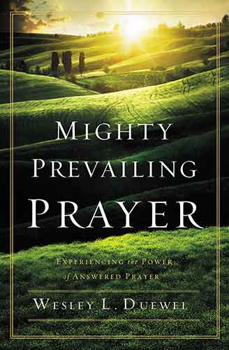 Mighty Prevailing Prayer: Experiencing the Power of Answered Prayer