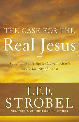 The Case for the Real Jesus: A Journalist Investigates Current Attacks on the Identity of Christ