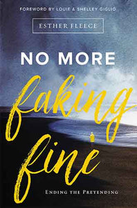 No More Faking Fine: Ending The Pretending