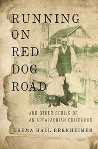 Running on Red Dog Road: And Other Perils of an Appalachian Childhood