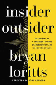 Insider Outsider: My Journey As A Stranger In White Evangelicalism And My Hope For Us All