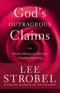 God's Outrageous Claims: Thirteen Discoveries That Can Transform Your Life