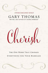 Cherish: The One Word That Changes Everything For Your Marriage