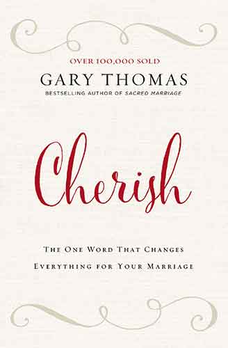 Cherish: The One Word That Changes Everything For Your Marriage