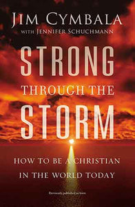 Strong Through The Storm: How To Be A Christian In The World Today