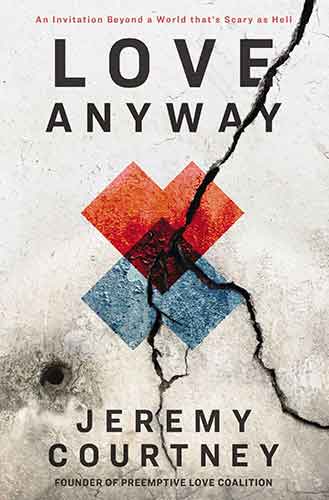 Love Anyway: A Journey From Hope To Despair And Back In A World That's Scary As Hell