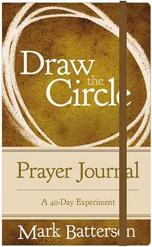 Draw The Circle Prayer Journal: A 40-day Experiment