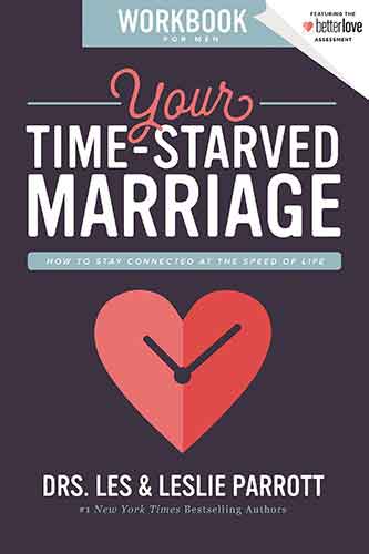 Your Time-Starved Marriage Workbook For Men: How To Stay Connected At The Speed Of Life