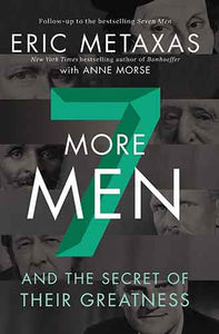 Seven More Men: And The Secret Of Their Greatness