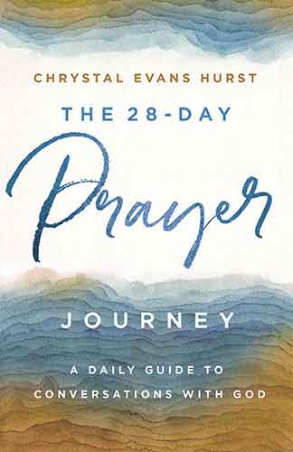 The 28-Day Prayer Journey: A Daily Guide To Conversations With God