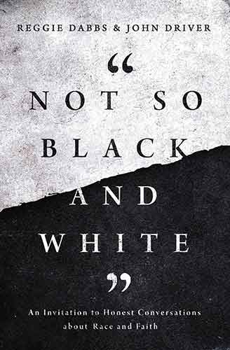 Not So Black and White: An Invitation to Honest Conversations about Race and Faith