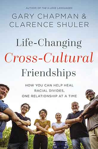 Life-Changing Cross-Cultural Friendships: How You Can Help Heal Racial Divides, One Relationship at a Time