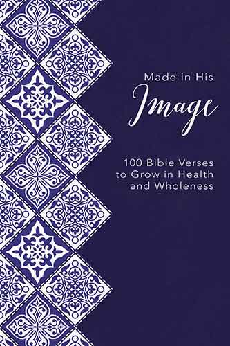 Made In His Image: 100 Bible Verses To Grow In Health And Wholeness