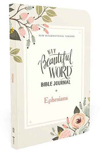 NIV Beautiful Word Bible Journal, Ephesians, Paperback, Comfort Pr