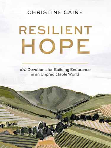 Resilient Hope: 100 Devotions for Building Endurance in an Unpredictable World