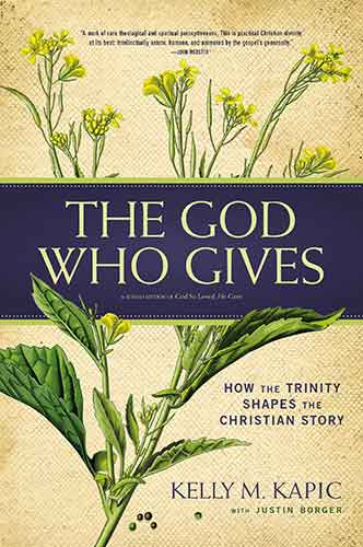 The God Who Gives: How The Trinity Shapes The Christian Story