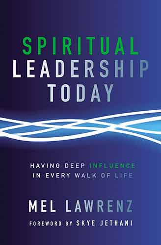Spiritual Leadership Today: Having Deep Influence In Every Walk Of Life