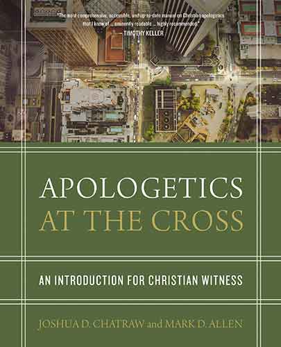 Apologetics At The Cross: An Introduction For Christian Witness