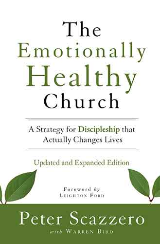 The Emotionally Healthy Church, Expanded Edition: A Strategy for Discipleship that Actually Changes Lives