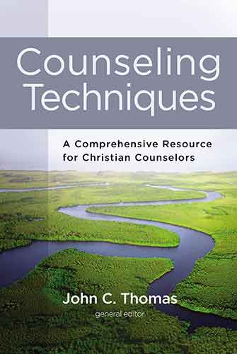 Counseling Techniques: A Comprehensive Resource For Christian Counselors