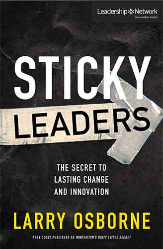 Sticky Leaders: The Secret To Lasting Change And Innovation