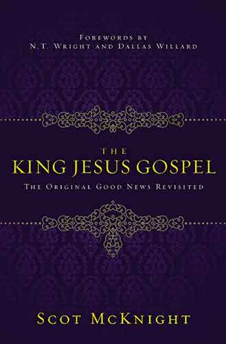 The King Jesus Gospel: The Original Good News Revisited