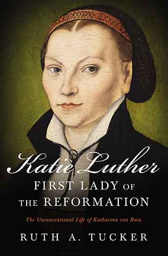 Katie Luther, First Lady Of The Reformation