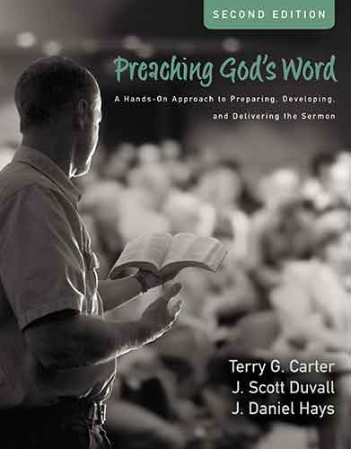 Preaching God's Word: A Hands-on Approach To Preparing, Developing, And Delivering The Sermon [Second Edition]