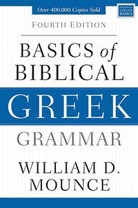 Basics Of Biblical Greek Grammar [Fourth Edition]