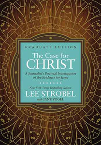 The Case For Christ Graduate Edition: A Journalist's Personal Investigation Of The Evidence For Jesus