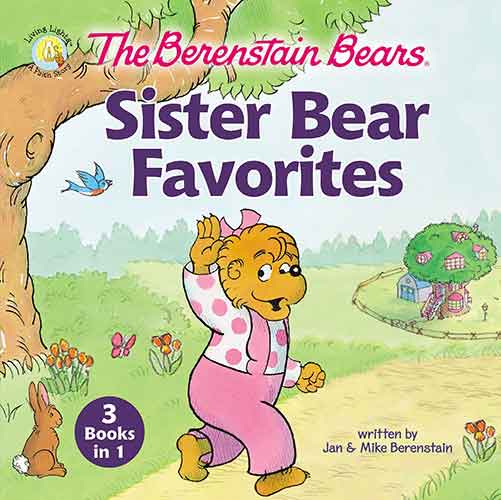 The Berenstain Bears Sister Bear Favorites [3 Books In 1]