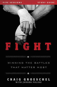 Fight Study Guide: Winning the Battles That Matter Most