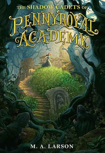 The Shadow Cadets of Pennyroyal Academy: Pennyroyal Academy (Book 2)
