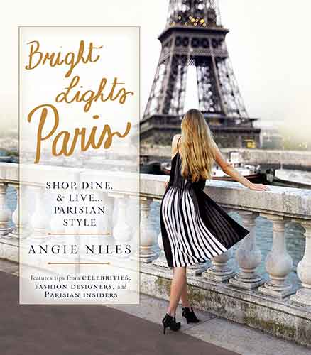 Bright Lights Paris: Shop, Dine & Live... Parisian Style