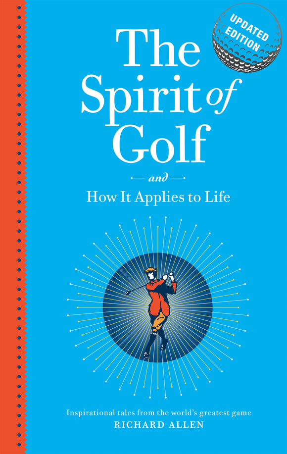 The Spirit of Golf and How it Applies to Life Updated Edition