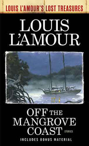 Off The Mangrove Coast (Louis L'amour's Lost Treasures)