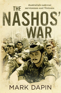 The Nashos' War: Australia's national servicemen and Vietnam