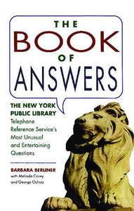 Book of Answers: The New York Public Library Telephone Reference Service's Most Unusual and Enter