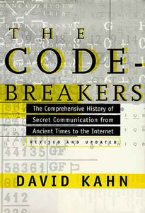 Codebreakers: The Comprehensive History of Secret Communication from Ancient Times to the Internet