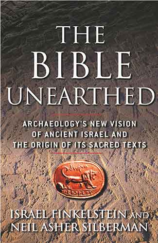 Bible Unearthed: Archaeology's New Vision of Ancient Israel and the Origin of Its Sacred Texts