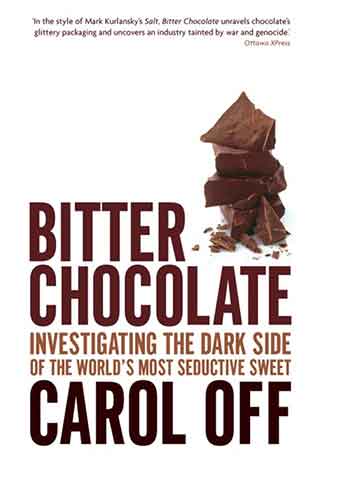 Bitter Chocolate: Investigating the Dark Side of the World's Most