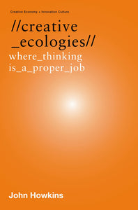 The Creative Ecologies: Where Thinking is a Proper Job