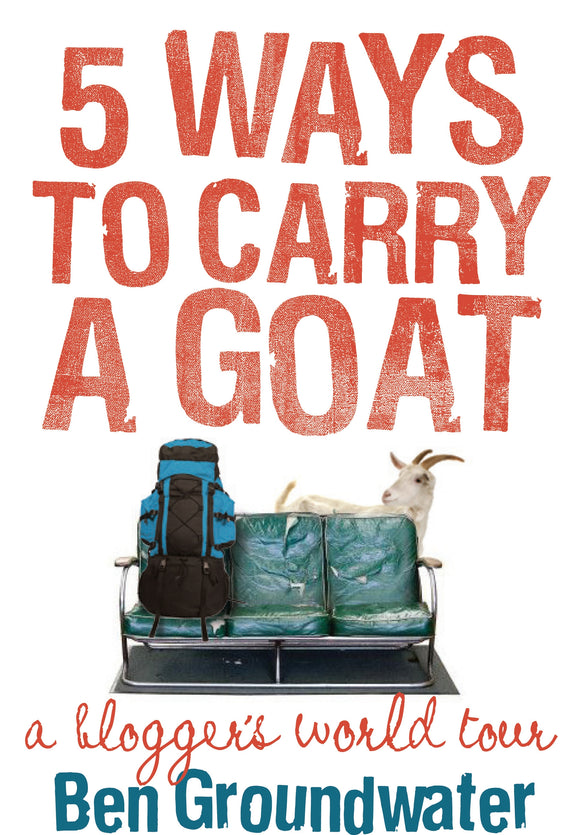 5 Ways to Carry a Goat: A Blogger's World Tour