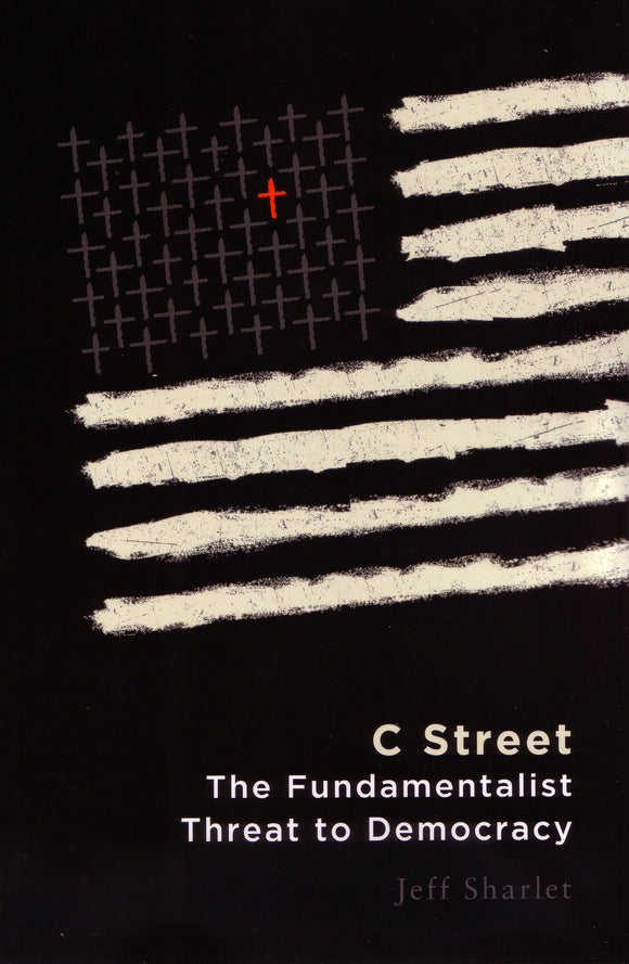 C Street: The Fundamentalist Threat to Democracy