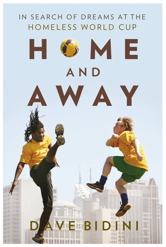 Home and Away: In Search of Dreams at the Homeless World Cup