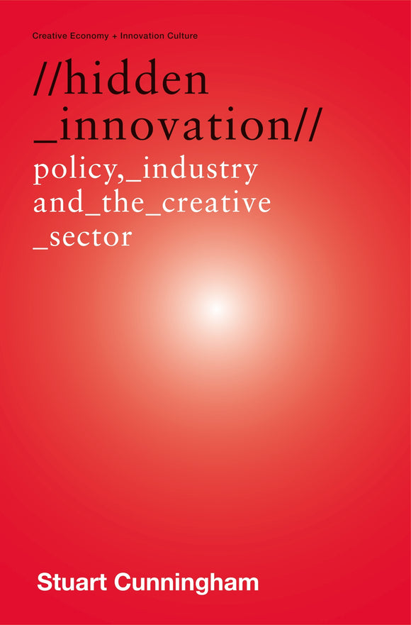 Hidden Innovation: Policy, Industry and the Creative Sector